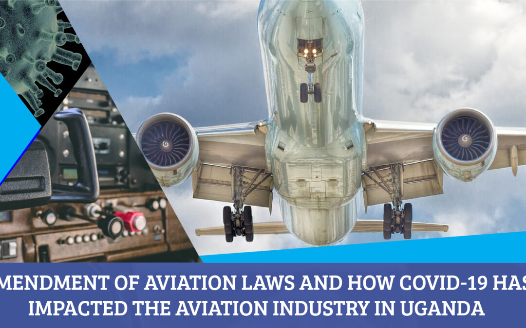 Amendment Of Aviation and How COVID-19 Has impacted The Aviation Industry In Uganda